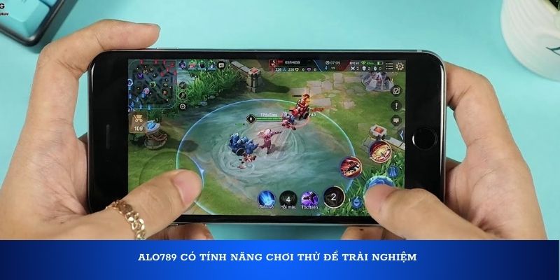 Alo789 có tính năng chơi thử để trải nghiệm